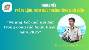 Phỏng vấn: Đại tá Mai Đăng Danh, Phó tư lệnh, Tham mưu trưởng, Vùng 5 Hải Quân về những kết quả công tác huấn luyện năm 2025