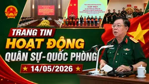 Trang tin hoạt động Quân sự - Quốc phòng 14/5/2026