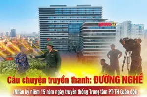 Câu chuyện truyền thanh: Đường nghề (Nhân kỷ niệm 15 năm ngày truyền thống Trung tâm Phát thanh - Truyền hình Quân đội)