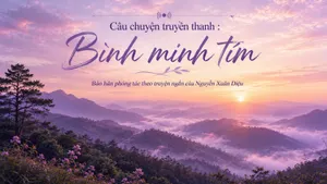 Câu chuyện truyền thanh: Bình minh tím (Bảo Hân phóng tác theo truyện ngắn của tác giả Nguyễn Xuân Diệu)