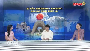 80 năm Hiroshima - Nagasaki: Bài học chưa khép lại