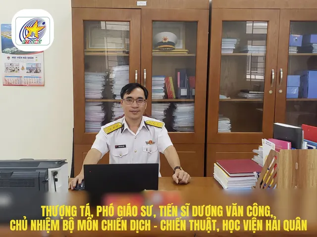 Thượng tá, Phó Giáo sư, Tiến sĩ Dương Văn Công, Chủ nhiệm Bộ môn Chiến dịch-Chiến thuật, Học viện Hải quân: Người truyền lửa đam mê sáng tạo