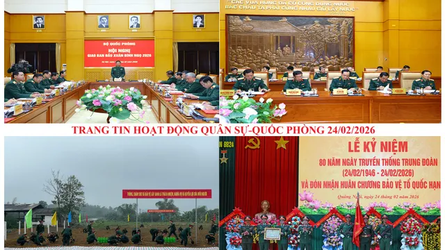 TRANG TIN HOẠT ĐỘNG QUÂN SỰ - QUỐC PHÒNG 24/2/2026