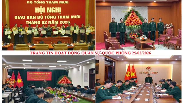 Trang tin hoạt động Quân sự - Quốc phòng 25/02/2026