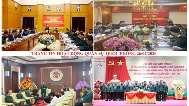 Trang tin hoạt động Quân sự - Quốc phòng 26/02/2026