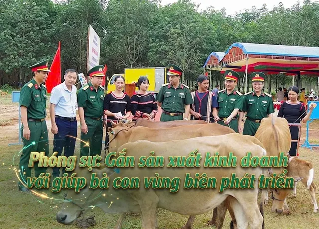 Đoàn KT-QP 75, Binh đoàn 15: Gắn sản xuất kinh doanh với giúp bà con vùng biên phát triển