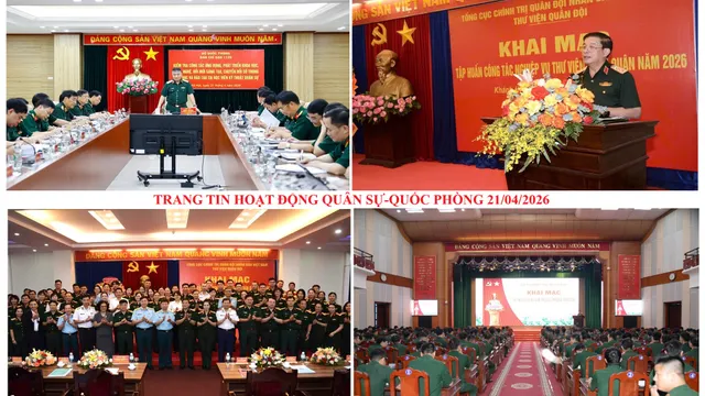 Trang tin hoạt động Quân sự - Quốc phòng 21/4/2026