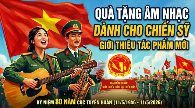 Quà tặng âm nhạc dành cho chiến sỹ: Giới thiệu các tác phẩm mới sáng tác nhân kỷ niệm 80 năm Ngày truyền thống Cục Tuyên huấn – Tổng cục Chính trị Quân đội Nhân dân Việt Nam (11/5/1946 - 11/5/2026)