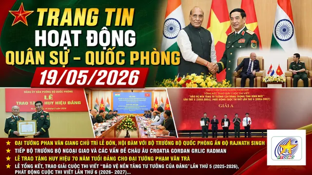 Trang tin hoạt động Quân sự - Quốc phòng 19/5/2026