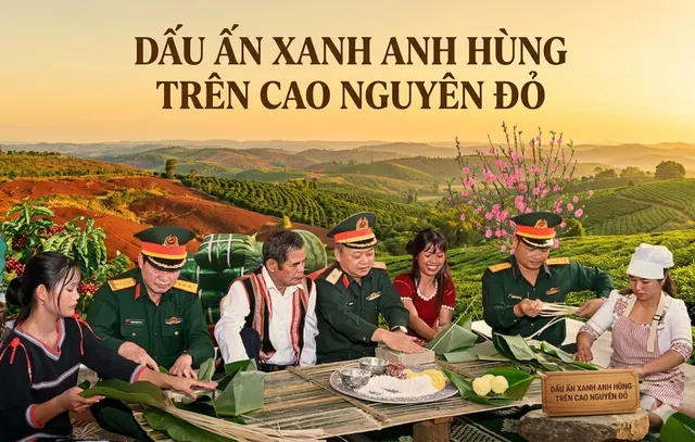 Binh đoàn 15: Dấu ấn xanh anh hùng trên cao nguyên đỏ
