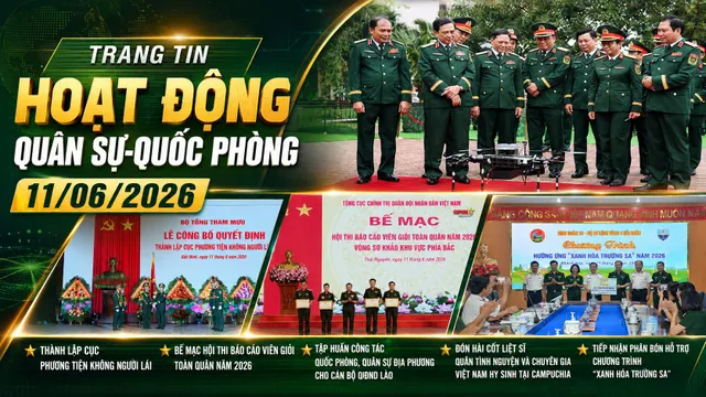 Trang tin hoạt động Quân sự - Quốc phòng 11/6/2026